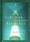 The Power of Spoken Blessings by Bill Gothard